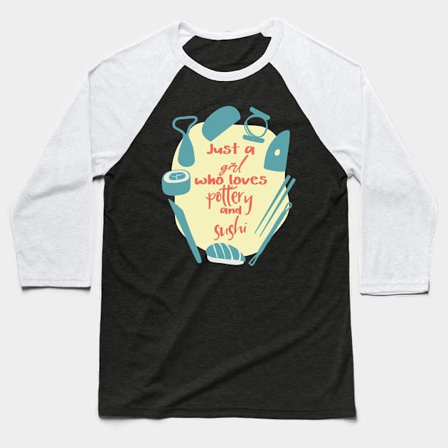 Just a girl who loves pottery and sushi Baseball T-Shirt by Teequeque